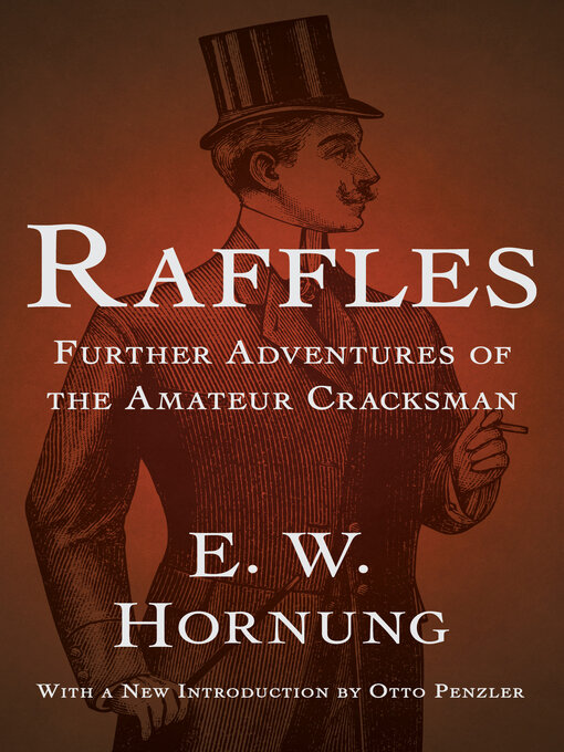 Title details for Raffles - Further Adventures of the Amateur Cracksman by E. W. Hornung - Available